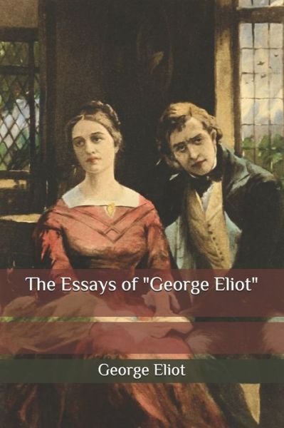 Cover for George Eliot · The Essays of George Eliot (Paperback Book) (2020)