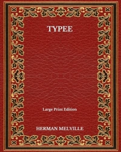 Cover for Herman Melville · Typee - Large Print Edition (Paperback Book) (2020)
