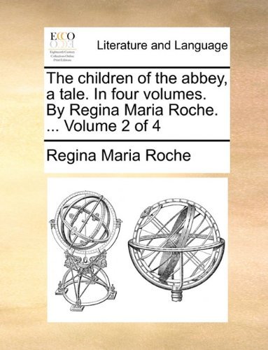 Cover for Regina Maria Roche · The Children of the Abbey, a Tale. in Four Volumes. by Regina Maria Roche. ...  Volume 2 of 4 (Paperback Book) (2010)