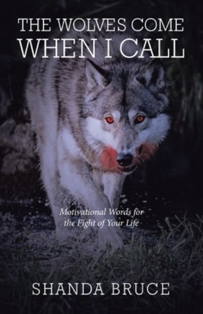 Cover for Shanda Bruce · The Wolves Come When I Call (Paperback Book) (2021)