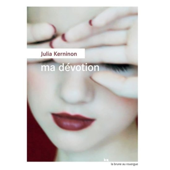 Ma devotion - Julia Kerninon - 周边商品 - Editions Rouergue - 9782812616396 - 2018年8月22日