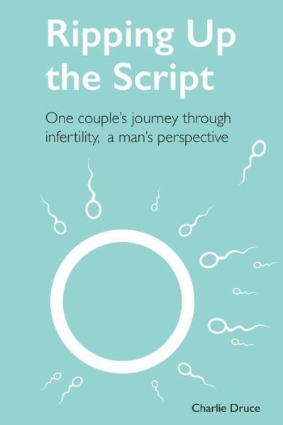 Ripping Up the Script - Charlie Druce - 图书 -  - 9781719829397 - 2018年10月25日