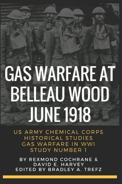 Cover for Rexmond Canning Cochrane · Gas Warfare At Belleau Wood, June 1918 : CBRNPro.net Edition (Paperback Book) (2018)