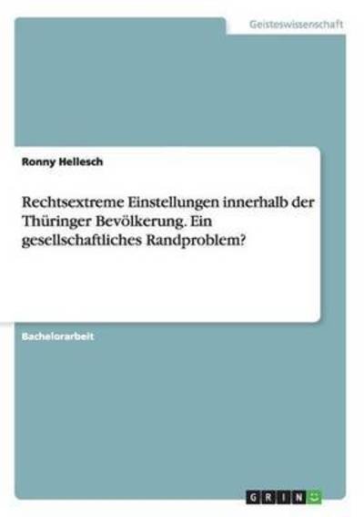 Cover for Ronny Hellesch · Rechtsextreme Einstellungen innerhalb der Thuringer Bevoelkerung. Ein gesellschaftliches Randproblem? (Paperback Book) (2015)