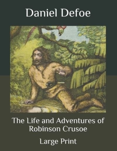 Cover for Daniel Defoe · The Life and Adventures of Robinson Crusoe: Large Print (Paperback Book) (2020)