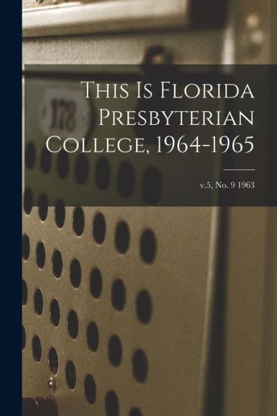 Cover for LLC Creative Media Partners · This is Florida Presbyterian College, 1964-1965; v.5, no. 9 1963 (Paperback Book) (2021)