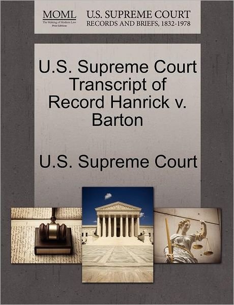 Cover for U S Supreme Court · U.s. Supreme Court Transcript of Record Hanrick V. Barton (Paperback Book) (2011)