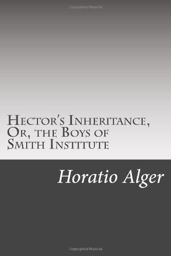 Cover for Horatio Alger · Hector's Inheritance, Or, the Boys of Smith Institute (Paperback Book) (2014)