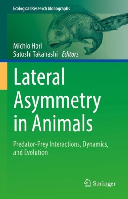 Cover for Lateral Asymmetry in Animals: Predator-Prey Interactions, Dynamics, and Evolution - Ecological Research Monographs (Hardcover Book) [2022 edition] (2022)