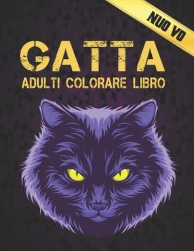 Cover for Qta World · Gatta Adulti Colorare Libro: Libro da Colorare per Adulti 50 Disegni di Gatta su un lato Libro da Colorare Gatti Antistress 100 Pagine Libro Colorare Gatta Alleviare lo Stress e Relax Gatti Libro da Colorare per Adulti Incredibile (Paperback Book) (2021)