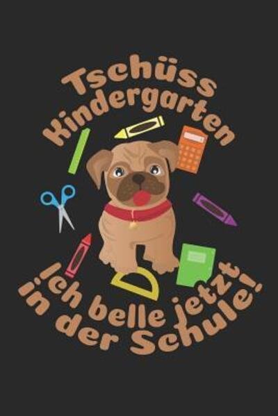 Cover for ? weilichSchulemag · Tschüss Kindergarten ? Ich belle jetzt in der Schule! : Kariertes A5 Hund Heft für das Schulkind das Schüler in der ersten Klasse wird (Paperback Book) (2019)