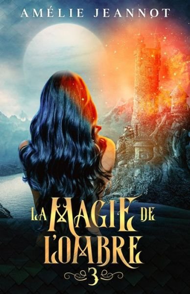 Cover for Amelie Jeannot · La Magie de l'Ombre: Partie 3 (anciennement: Le Songe de l'Innocence) - La Magie de l'Ombre (Paperback Book) (2020)