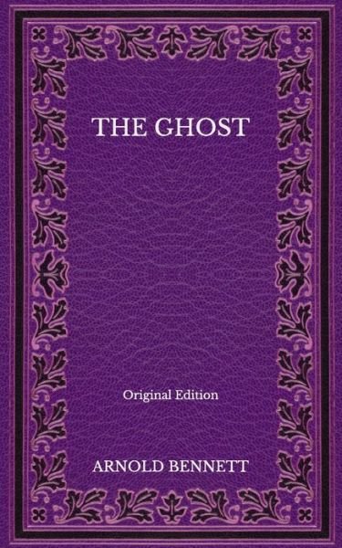 Cover for Arnold Bennett · The Ghost - Original Edition (Paperback Book) (2020)