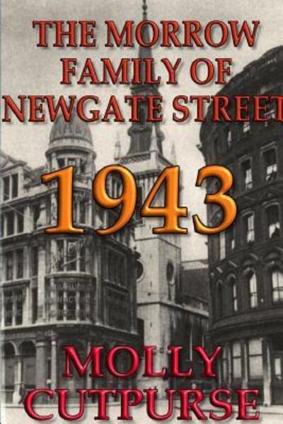 Cover for Molly Cutpurse · The Morrow Family of Newgate Street, 1943 (Paperback Book) (2017)