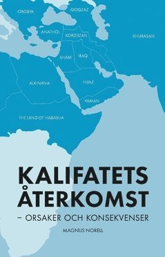Cover for Magnus Norell · Kalifatets återkomst : orsaker och konsekvenser (Paperback Book) (2015)