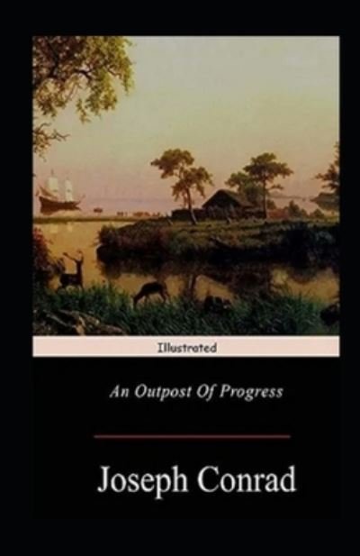 Cover for Joseph Conrad · An Outpost of Progress Illustrated (Paperback Book) (2020)