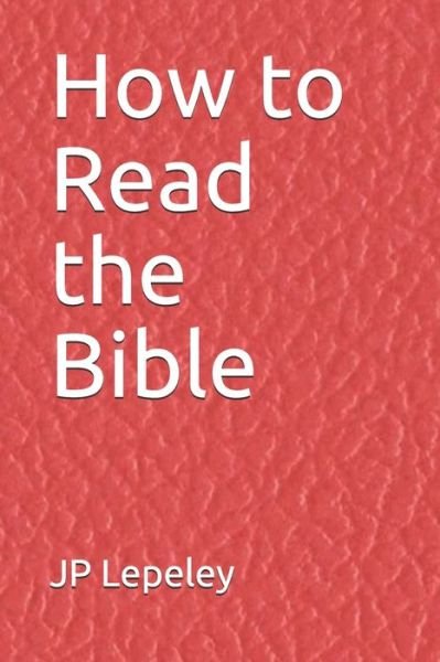 Cover for Jp Lepeley · How to Read the Bible (Paperback Book) (2020)