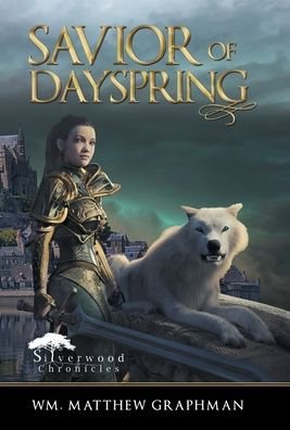 Cover for Wm Matthew Graphman · Savior of Dayspring (Hardcover Book) (2020)