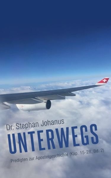 Stephan Johanus · Unterwegs: Predigten zur Apostelgeschichte (Kap. 15-28, Bd. 2) (Paperback Book) (2021)