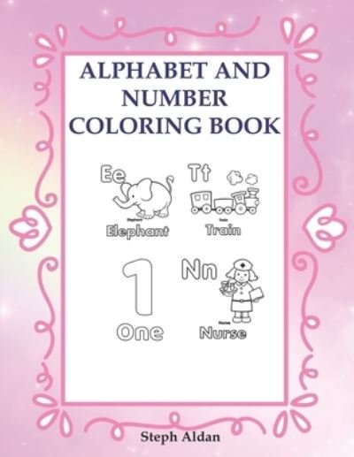 Cover for Steph Aldan · Alphabet And Number Coloring Book (Paperback Book) (2020)