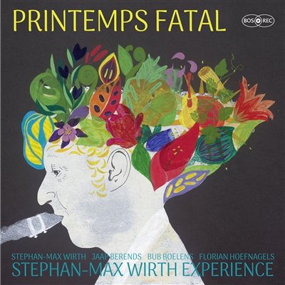Cover for Stephan-Max Wirth Experience · Printemps Fatal (CD) (2023)