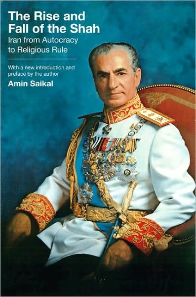 Cover for Amin Saikal · The Rise and Fall of the Shah: Iran from Autocracy to Religious Rule (Paperback Book) [Revised edition] (2009)