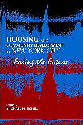 Cover for Michael H Schill · Housing and Community Development in New York City: Facing the Future - SUNY series in Urban Public Policy (Paperback Book) (1999)