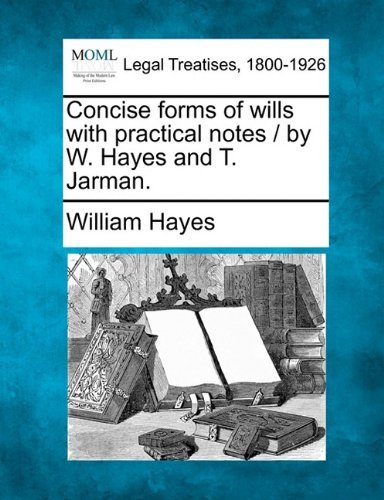 Cover for William Hayes · Concise Forms of Wills with Practical Notes / by W. Hayes and T. Jarman. (Paperback Book) (2010)