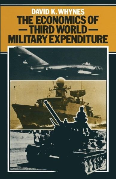 Cover for David K. Whynes · The Economics of Third World Military Expenditure (Paperback Book) [1st ed. 1979 edition] (1979)