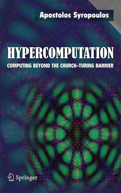 Cover for Apostolos Syropoulos · Hypercomputation: Computing Beyond the Church-Turing Barrier (Paperback Book) [1st ed. Softcover of orig. ed. 2008 edition] (2010)