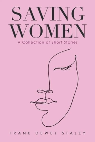 Cover for Frank Dewey Staley · Saving Women (Paperback Book) (2021)