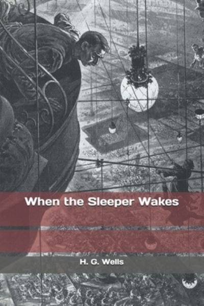 When the Sleeper Wakes - H G Wells - 图书 -  - 9781697840407 - 2019年10月6日