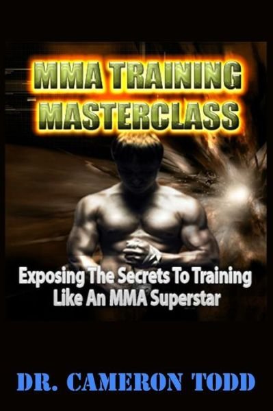MMA Training Master Class - Dr. Cameron Todd - 图书 - CreateSpace Independent Publishing Platf - 9781983640407 - 2018年1月10日