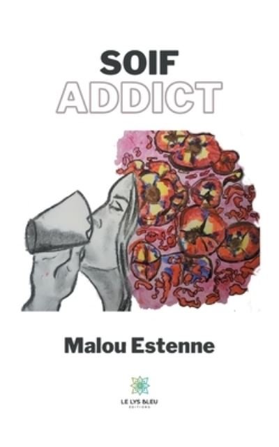 Cover for Malou Estenne · Soif addict (Paperback Book) (2021)
