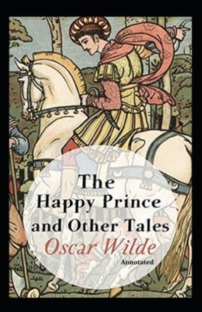 Cover for Oscar Wilde · The Happy Prince and Other Tales Annotated (Paperback Book) (2021)