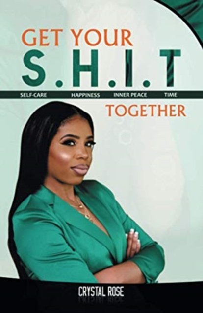Cover for Crystal Rose · Get Your S.H.I.T. Together (Paperback Book) (2020)