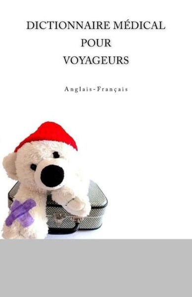 Cover for Edita Ciglenecki · Dictionnaire Medical Pour Voyageurs Anglais-Francais (Paperback Book) (2017)