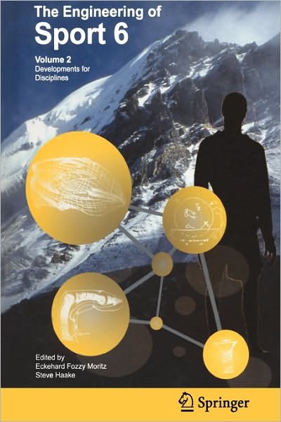Cover for Eckehard Moritz · Engineering of Sport 6: Volume 2: Developments for Disciplines (Paperback Book) [Softcover reprint of hardcover 1st ed. 2006 edition] (2010)