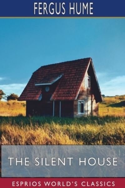 Cover for Fergus Hume · The Silent House (Esprios Classics) (Paperback Book) (2025)