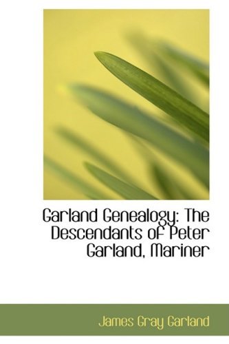 Cover for James Gray Garland · Garland Genealogy: the Descendants of Peter Garland, Mariner (Paperback Book) (2008)