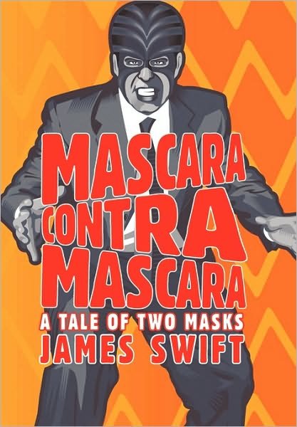 Cover for James Swift · Mascara Contra Mascara: a Tale of Two Masks (Paperback Book) (2010)