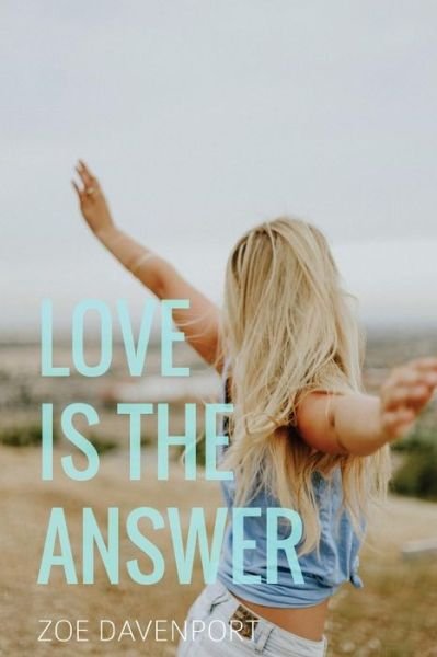 Cover for Zoe Davenport · Love is the answer (Paperback Book) (2016)