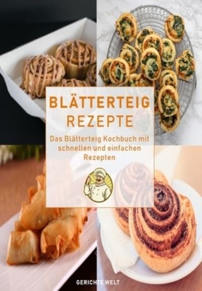Cover for Gerichte Welt · Blatterteig Rezepte (Paperback Book) (2019)