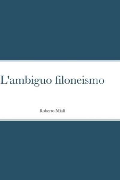Cover for Roberto Miali · L'ambiguo filoneismo (Hardcover Book) (2020)