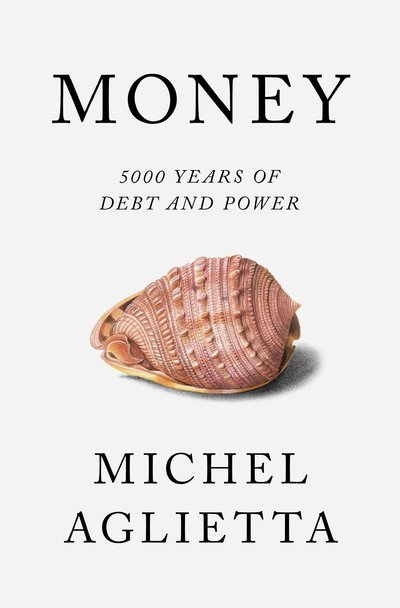 Cover for Michel Aglietta · Money: 5,000 Years of Debt and Power (Hardcover Book) (2018)