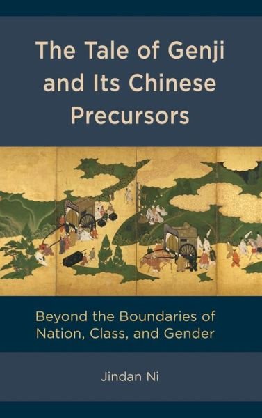 Cover for Jindan Ni · The Tale of Genji and its Chinese Precursors: Beyond the Boundaries of Nation, Class, and Gender (Hardcover Book) (2020)