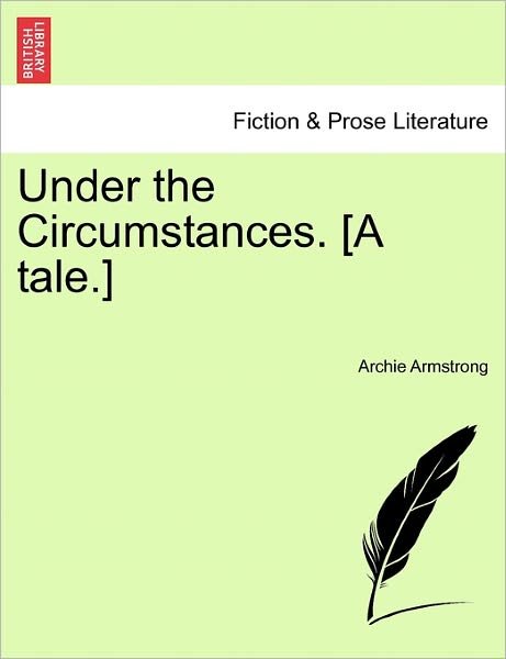 Cover for Archie Armstrong · Under the Circumstances. [a Tale.] (Paperback Book) (2011)