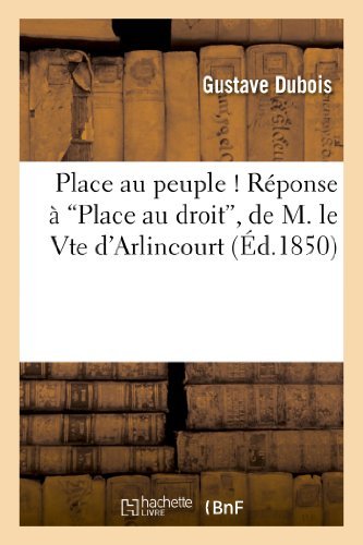 Cover for Dubois-g · Place Au Peuple ! Réponse À 'place Au Droit', De M. Le Vte D'arlincourt (Paperback Book) [French edition] (2013)