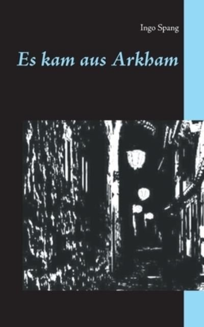 Cover for Ingo Spang · Es kam aus Arkham (Paperback Book) (2020)