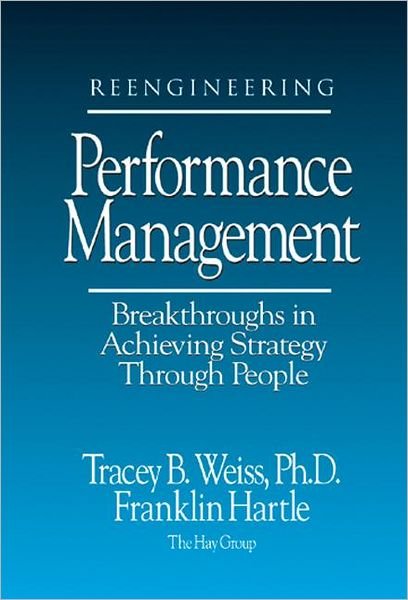 Cover for Tracey Weiss · Reengineering Performance Management Breakthroughs in Achieving Strategy Through People (Hardcover Book) (1997)